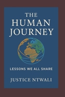 The Human Journey: Lessons We All Share: A book for every culture, every faith, every person (LEADERSHIP AND CHARACTER BUILDING) B0FQ63YB1W Book Cover