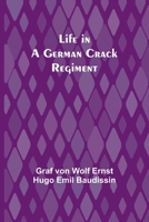 Life in a German Crack Regiment 9356905126 Book Cover
