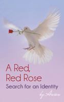 A Red, Red Rose - Search for an Identity 1482800705 Book Cover