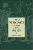 Two Vermonts: Geography and Identity, 1865-1910 (Revisiting New England) 1584655607 Book Cover
