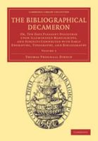 The Bibliographical Decameron: Or, Ten Days Pleasant Discourse Upon Illuminated Manuscripts, and Subjects Connected with Early Engraving, Typography, and Bibliography, Volume 3 1145706894 Book Cover