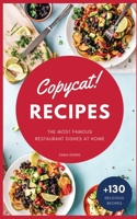 Copycat Recipes: +130 Step-by-Step Recipes to cook the most famous restaurant dishes at home, save money and improve your cooking skills 1802126732 Book Cover
