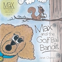 Max and the Golf Ball Bandit 1039108822 Book Cover