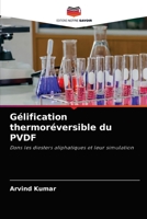 Gélification thermoréversible du PVDF: Dans les diesters aliphatiques et leur simulation 6204068598 Book Cover