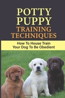 Potty Puppy Training Techniques: How To House Train Your Dog To Be Obedient: Puppy Toilet Training At Night null Book Cover