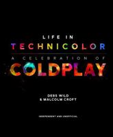 Life in Technicolor: A Celebration of Coldplay 1787391094 Book Cover