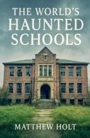 The World's Haunted Schools B0FV1PDP8Z Book Cover