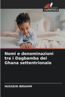Nomi e denominazioni tra i Dagbamba del Ghana settentrionale (Italian Edition) 6630057317 Book Cover
