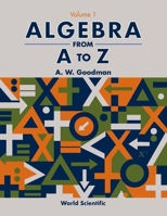 Algebra from A to Z (in 5 Volumes) 9810244789 Book Cover