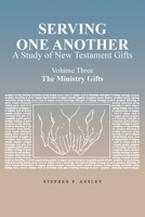 Serving One Another: A Study of New Testament Gifts: Volume Three: The Ministry Gifts 1685179177 Book Cover