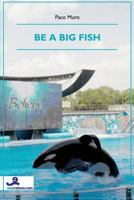 Be a Big Fish 8493559334 Book Cover