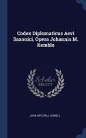 Codex Diplomaticus Aevi Saxonici, Opera Johannis M. Kemble 1584779381 Book Cover