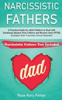 Narcissistic Fathers: Practical Guide for Adult Children to Deal with Emotional Abusive Toxic Fathers and Recover from CPTSD (Complex Post-Traumatic ... (Recover from Narcissistic Parent Abuse) 1657484688 Book Cover