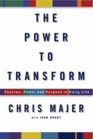 The Power to Transform: Passion, Power, and Purpose in Daily Life 1623362717 Book Cover