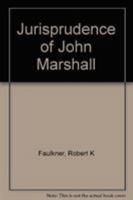 The Jurisprudence of John Marshall 0691092125 Book Cover