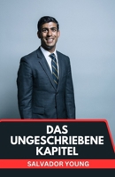 DAS UNGESCHRIEBENE KAPITEL: RISHI SUNAKS REISE DURCH KRISE UND EHRGEIZ B0FSSR58XY Book Cover