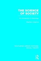 The Science of Society: An Introduction to Sociology 1138784044 Book Cover
