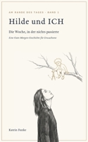 Hilde und ICH: Die Woche, in der nichts passierte (Am Rande des Tages) (German Edition) B0HD7G5DYZ Book Cover