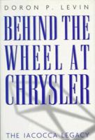 Behind the Wheel at Chrysler: The Iacocca Legacy 0151117039 Book Cover