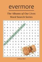 evermore: The Albums of Our Lives Word Search Series 1966965044 Book Cover