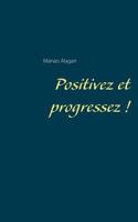 Positivez et progressez ! 2322146137 Book Cover