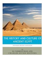 The World's Greatest Civilizations: The History and Culture of Ancient Egypt 1493576216 Book Cover