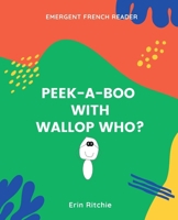 PEEK-A-BOOK WITH WALLOP WHO?: EMERGENT FRENCH READER (Emergent French Readers) B0CS9N6L2Z Book Cover