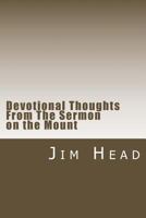 Devotional Thoughts From The Sermon on the Mount 1496049942 Book Cover