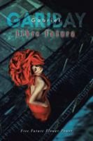 Libre Futura: Free Future Flower Power 149073158X Book Cover