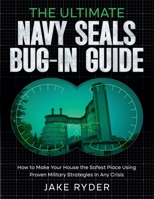 The Ultimate Navy Seals Bug-In Guide B0DQ6CF5HK Book Cover