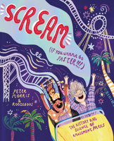 Scream If You Wanna Go Faster: The History and Science of Amusement Parks 1800660669 Book Cover