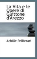 La Vita e le Opere di Guittone D'Arezzo 1017091005 Book Cover