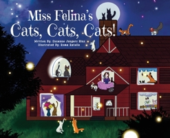 Miss Felina's Cats, Cats, Cats! 1962497119 Book Cover