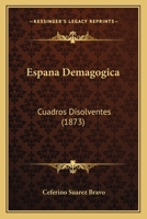 Espana Demagogica: Cuadros Disolventes (1873) 1276722346 Book Cover