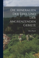 Die Mineralien Der Eifel Und Der Angrenzenden Gebiete - Scholar's Choice Edition 101596365X Book Cover