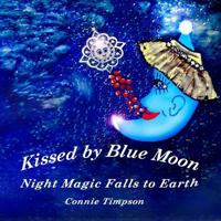 Kissed by Blue Moon: Night Magic Falls to Earth 1491087579 Book Cover