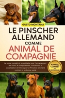 LE PINSCHER ALLEMAND COMME ANIMAL DE COMPAGNIE: Le guide complet du propriétaire pour l’entraînement, les soins, le comportement, la nutrition, la ... confiant et en bonne santé (French Edition) B0G76GDVVW Book Cover