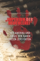 Imperium der Heuchlerei: Wie Amerika und Israel den Nahen Osten zerstörten (German Edition) B0FDWWDQLC Book Cover