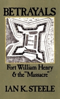 Betrayals: Fort William Henry and the Massacre 0195084268 Book Cover