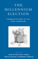 The Millennium Election: Communication in the 2000 Campaign (Communication, Media, and Politics) 0742525104 Book Cover