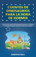Cuentos de dinosaurios para la hora de dormir: Una colecci�n de historias asombrosas y emocionantes para sumergir a sus hijos en cuentos m�gicos sobre los incre�bles dinosaurios y su maravilloso mundo 1801566038 Book Cover