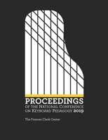 Proceedings of the National Conference on Keyboard Pedagogy 2019 B0882N6YRR Book Cover