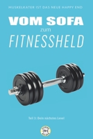 Von Sofa zum Fitnessheld: Teil 3: Dein nächstes Level (Fitnesshelden-Serie – Vom Anfänger zum Athleten) (German Edition) B0DVZ4J9WJ Book Cover