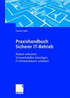 Praxishandbuch Sicherer It Betrieb: Risiken Erkennen   Schwachstellen Beseitigen   It Infrastrukturen Schützen<Br> (German Edition) 3409125396 Book Cover