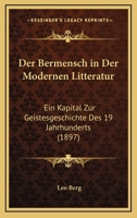 Der Bermensch in Der Modernen Litteratur: Ein Kapital Zur Geistesgeschichte Des 19 Jahrhunderts (1897) 1167871448 Book Cover