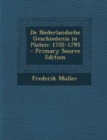De Nederlandsche Geschiedenis in Platen: 1702-1795 1021628891 Book Cover