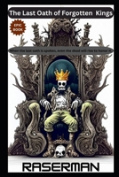 The Last Oath of Forgotten Kings: "When the last oath is spoken, even the dead will rise to honor it." B0F87X58R6 Book Cover
