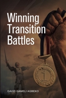 Winning Transition Battles: A Journey into the Knowledge, Wisdom, & Power of God B0CHL1CF2R Book Cover