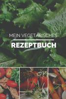 Mein Vegetarisches Rezeptbuch: A5 rezeptbuch zum selberschreiben vegetarisch kochbuch rezepte schreiben sch�ne Geschenkidee gesund Ern�hrung 1079314814 Book Cover