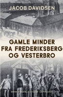 Gamle minder fra Frederiksberg og Vesterbro 8726482959 Book Cover